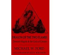 Dragon of the Two Flames - Demonic Magick & the Gods of Canaan