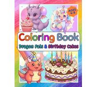 Dragon Pals and Birthday Cakes: Kids Coloring Book for Ages 4-8: A Coloring Book Adventure for Young Artists