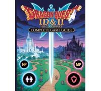 Dragon Quest I & II HD 2D Remake Complete Game Guide: The Definitive Completi...