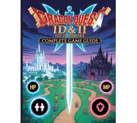 Dragon Quest I & II HD-2D Remake Complete Game Guide: The Definitive Completion Manual: Master the New 4-Player Party, Find Every Mini Medal and Scroll, Conquer All-New Dungeons & Superbosses,