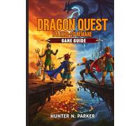 DRAGON QUEST I & II HD-2D REMAKE GAME GUIDE: Your Ultimate Strategy Walkthrough: Master Every Boss, Unlock Hidden Secrets, Discover Treasures, and Dominate Every Battle with Pro Tips.