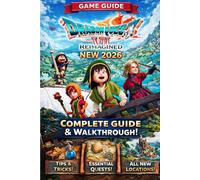 DRAGON QUEST VII REIMAGINED NEW 2026 COMPLETE STRATEGY GUIDE: The Ultimate 100% Walkthrough to Story, Quests, Classes, Skills, Boss Battles, Hidden ... (Beginner to Pro Tips & Advanced Strategies)