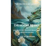 Dragon Reiki: A Journey of Transformation and Unveiling
