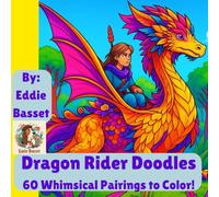 Dragon Rider Doodles: 60 Whimsical Pairings to Color!: An Adult Coloring Book for Fans of Fantasy, Friendship, and Fantastic Beasts