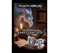 DRAGON RITUALS: SEASONAL &DAILY PRACTICES (Olivia Talley's Dragon Magick)