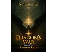 Dragon’s War Against The Invisible Bible