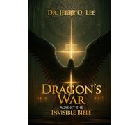 Dragon’s War Against The Invisible Bible