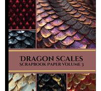Dragon Scales Scrapbook Paper Volume 3: Decorative Paper | 24 Double-Sided Sheets | 6 Different Designs | 8.5" x 8.5"