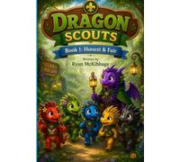Dragon Scouts Book 1: Honest and Fair: An Early Reader Dragon Adventure About Honesty, Friendship, Teamwork, and Doing the Right Thing for Ages 5-8