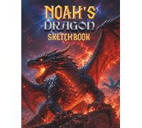 Dragon Sketchbook for Boys: Noah's Personal Drawing Book: A Personalized Gift for Dragon-Obsessed Boys Aged 7-12 - Draw, Cut Out and Display Every Page