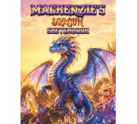 Dragon Sketchbook for Girls: Mackenzie's Personalized Drawing Book for kids: Personalized Girls Dragon Sketchbook with Name - Blank Drawing Pad Gift for Girls Ages 7-12 - Cut Out and Display Artwork