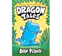 Dragon Tales (a Friend for Dragon, Dragon Gets By, and Dragon's Fat Cat): From the Creator of Dog Man