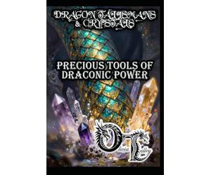 DRAGON TALISMANS & CRYSTALS: PRECIOUS TOOLS OF DRACONIC POWER: 16 (Olivia Talley's Dragon Magick)