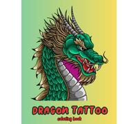 Dragon Tattoo coloring book: modern illustrations with Chinese dragons for relaxation, for adults