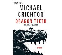 Dragon Teeth - Wie alles begann: Roman