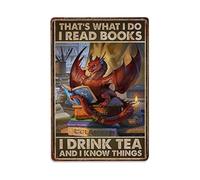 Dragon That's What I Do I Read Books I Drink Tea And I Know Things Metal Tin Sign Vintage Garden Bedroom Cafe Bar Man Cave Home Wall Decor Metal Poster 8x12 in