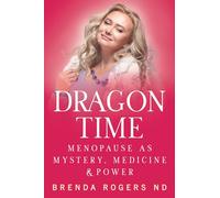 Dragon Time: Menopause as Mystery Medicine and Power