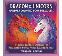 Dragon & Unicorn Mandala Coloring Book for Adults: Magical Fantasy Designs for Relaxation, Stress Relief & Mindfulness (Coloring Books)