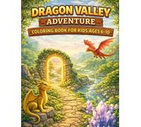 Dragon Valley Adventure Coloring Book for Kids Ages 6-10: Explore Friendly Dragons, Hidden Valleys, Mountain Paths & Magical Adventures (Adventure Worlds Coloring Series)