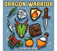 Dragon Warrior Coloring Book: Fantasy Coloring Pages Featuring Dragons, Warriors, and Magical Creatures in Bold Easy Designs for All Ages Adventure and Relaxation