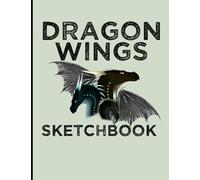Dragon Wings Sketchbook: Dragon Wings Book Sketch Book For Kids. Large Dragon Drawing Pad Notebook Gift. Cool Dragon Wings Book For Drawing. Fire ... of Wings. Wings Fire Graphic Sketchbook Gift.