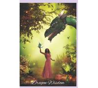 Dragon Wisdom: Journal Notebook lined 120 pages, write down your dreams, goals, desires, manifestations, fantasy, Sci-Fi writing, connecting with dragon spirit guides, animal guides.