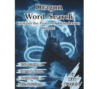 Dragon Word Search: 100 Large Print Dragon-Themed Word Search Puzzles with 1,500 Words , Brain-Boosting Fun for Teens, Adults, and Seniors