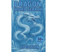 Dragon Word Search Ice Edition: 50+ Frozen Dragon Word Search Puzzles for Brain Relaxation, Challenge, and Adventure (Realm of Dragons Word Search Series)