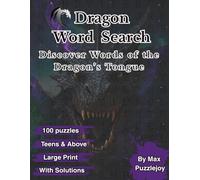 Dragon Word Search: Large Print Puzzle Book with 100 Challenges for Teens, Adults, and Seniors - Includes 1500 Words, Fun Dragon Facts, and Solutions