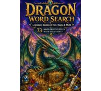 Dragon Word Search Puzzle Book: 73 Large-Print Dragon Word Search Puzzles Featuring Legendary Dragons, Mythical Creatures, Dragon Lore & Magical Adventures - With Solutions