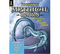 DragonArt Mythical Monsters: How to Draw and Paint More Fantastic Creatures