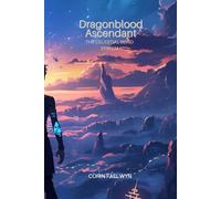 Dragonblood Ascendant: Celestial Bond Legacy