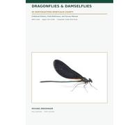 Dragonflies and Damselflies of Northeastern Montcalm County: A Natural History, Field Reference, and Survey Manual: Field Edition