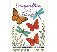 Dragonflies And Friends Colouring Book: 36 Dragonfly images accompanied by 15 Butterfly ones. Gorgeous insect colouring pages to de-stress and relax ... and Dragonflies Colouring Book Series)