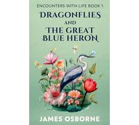 Dragonflies and The Great Blue Heron (Encounters with Life)