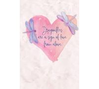 Dragonflies are a Sign of Love from Above: Dragonfly Journal to Write In - Blank, Lined Dragonfly Notebook - Hardcover 120 pages 6x9 inches - Gifts for Dragon Fly Lovers or Remembrance Gift