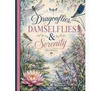 Dragonflies, Damselflies & Serenity Journal (The Elizabeth Parker Signature Collection)