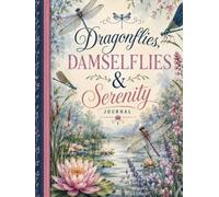 Dragonflies, Damselflies & Serenity Journal (The Elizabeth Parker Signature Collection)