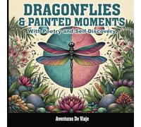 Dragonflies & Painted Moments: With Poetry and Self-Discovery (Adult Coloring Books)