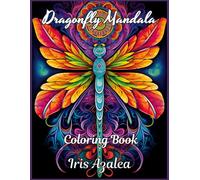 Dragonfly Mandala Coloring Book for Adults and Teens - 50 Relaxing and Intricate Designs for Stress Relief and Creativity: Adult Coloring book of ... for relaxation (Mandala Coloring Books)