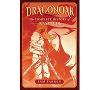 Dragonoak: The Complete History of Kastelir: Volume 1