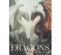 Dragons, a Dark Fantasy Coloring Book for Teens, Adults, and Seniors: Grayscale Epic Quest Featuring Vintage Gothic Dragons, Mythical Creatures & ... for Creative Art Therapy & Stress Relief