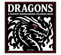 DRAGONS: A Fantasy Monochrome Coloring Book: A Bold and Easy One-Pen Coloring Journey Through Fire, Ice, and Legend