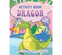Dragons Activity Book: Activity Book Of Dragons With Amazing & Appealing Brain Games To Stimulate IQ And EQ For Kids With Coloring PagesTo Learn & Play