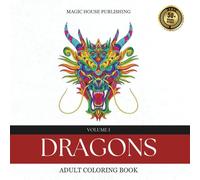 Dragons: Adult Coloring Book (Over 50 Large Illustrations for Stress Relief and Relaxation) (Mythical Creatures from Magic House)