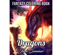 Dragons: An Adult Coloring Book with Mythical Fantasy Creatures and Epic Fantasy Scenes for Dragon Lovers