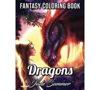 Dragons: An Adult Coloring Book with Mythical Fantasy Creatures, Beautiful Warrior Women, and Epic Fantasy Scenes for Dragon Lovers
