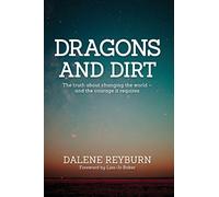 Dragons and Dirt: The truth about changing the world - and the courage it requires