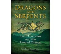 Dragons and Serpents : Earth Mysteries and the Time of Change