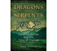 Dragons and Serpents: Earth Mysteries and the Time of Change